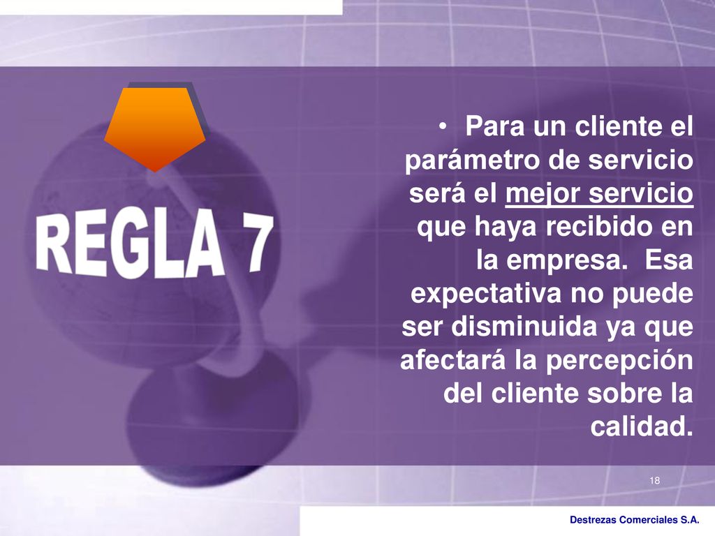 Para un cliente el parámetro de servicio será el mejor servicio que haya recibido en la empresa. Esa expectativa no puede ser disminuida ya que afectará la percepción del cliente sobre la calidad.