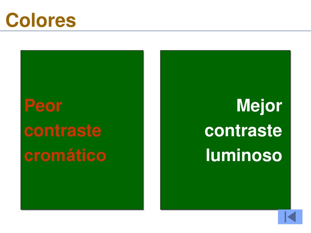 Colores Peor contraste cromático Mejor contraste luminoso