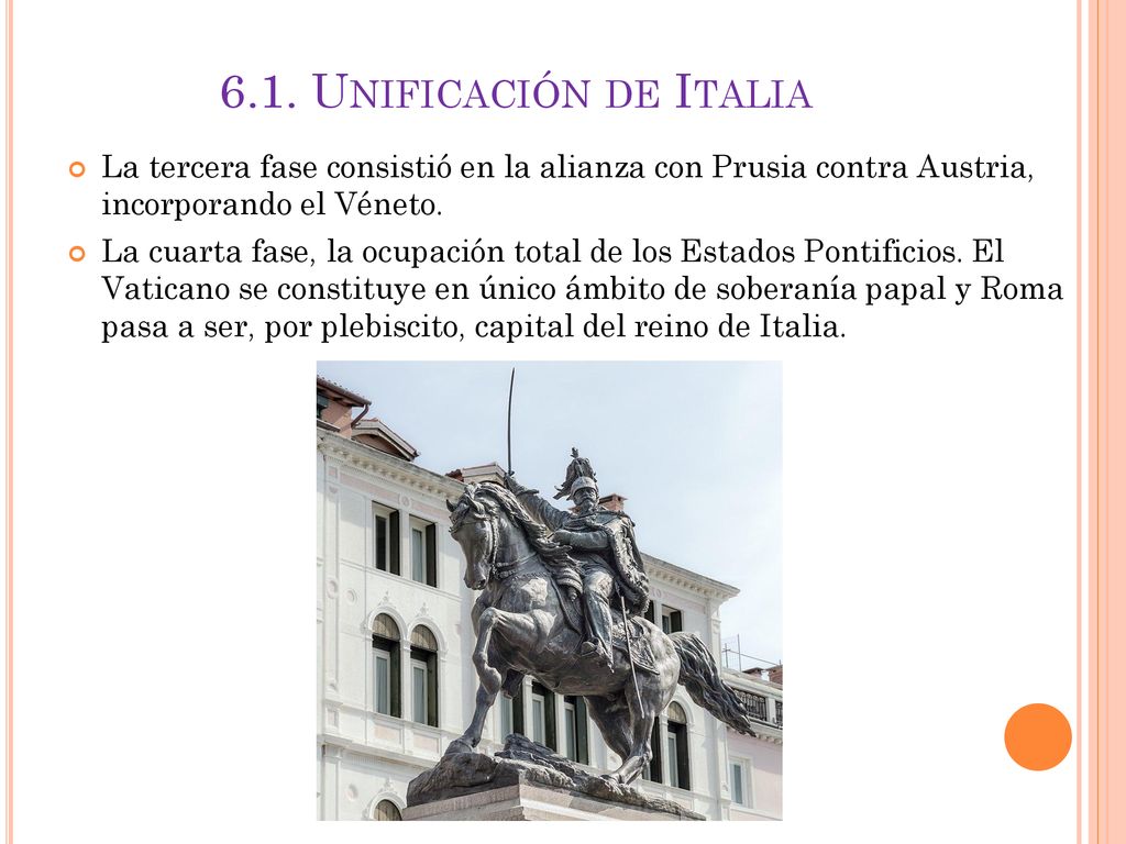 6.1. Unificación de Italia La tercera fase consistió en la alianza con Prusia contra Austria, incorporando el Véneto.