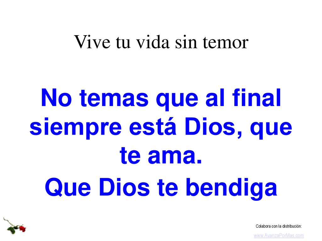 No temas que al final siempre está Dios, que te ama.