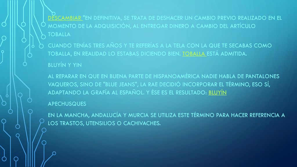 descambiar en definitiva, se trata de deshacer un cambio previo realizado en el momento de la adquisición, al entregar dinero a cambio del artículo TOBALLA