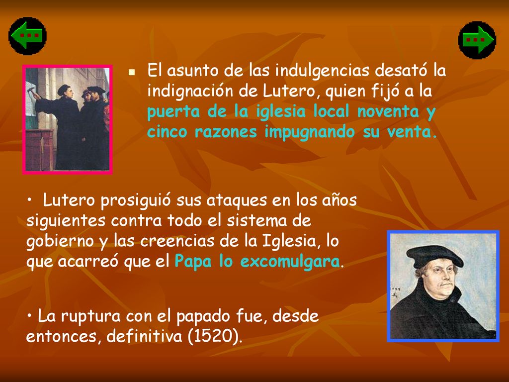El asunto de las indulgencias desató la indignación de Lutero, quien fijó a la puerta de la iglesia local noventa y cinco razones impugnando su venta.