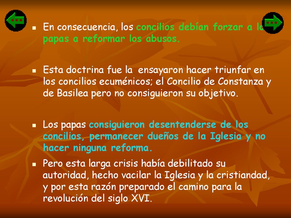 En consecuencia, los concilios debían forzar a los papas a reformar los abusos.
