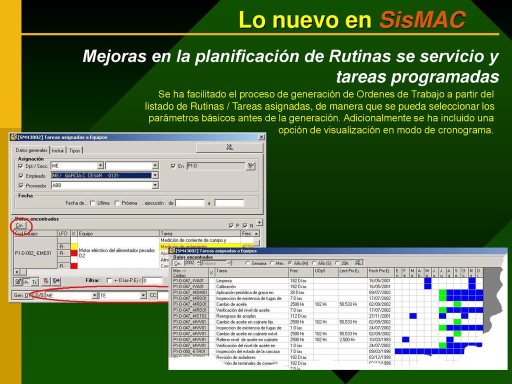 Lo nuevo en SisMAC Mejoras en la planificación de Rutinas se servicio y tareas programadas.