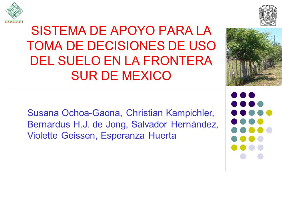 SISTEMA DE APOYO PARA LA TOMA DE DECISIONES DE USO DEL SUELO EN LA FRONTERA SUR DE MEXICO