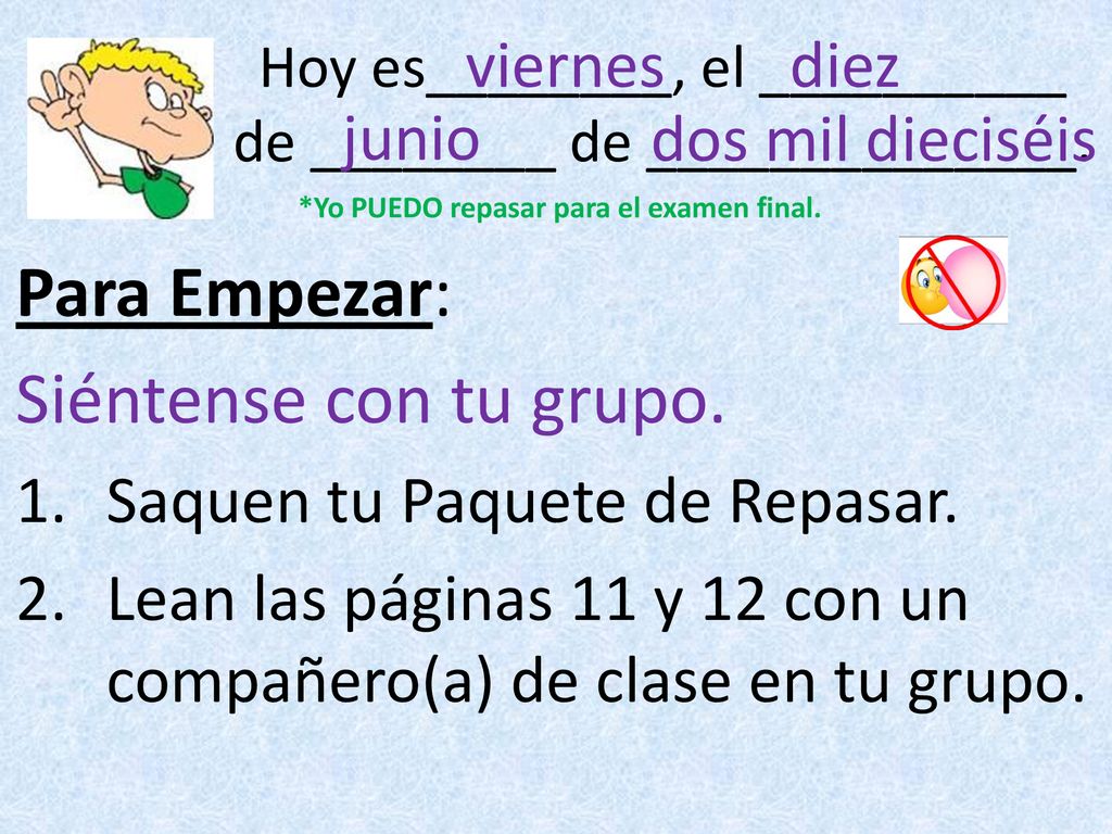 Hoy es________, el __________ de ________ de ______________.