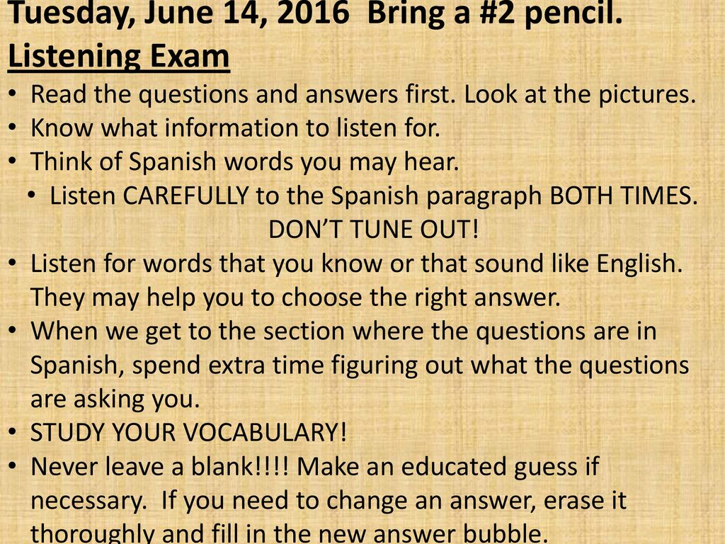 Listen CAREFULLY to the Spanish paragraph BOTH TIMES. DON’T TUNE OUT!