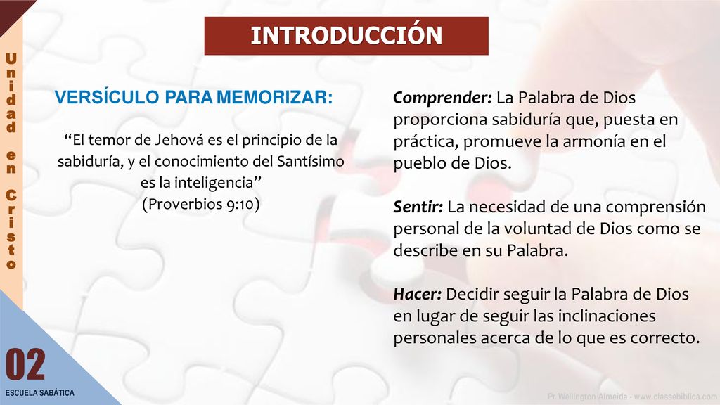 INTRODUCCIÓN VERSÍCULO PARA MEMORIZAR: El temor de Jehová es el principio de la sabiduría, y el conocimiento del Santísimo es la inteligencia