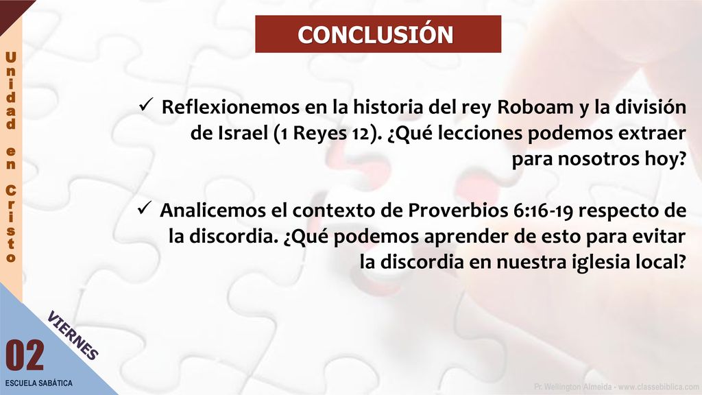 CONCLUSIÓN Reflexionemos en la historia del rey Roboam y la división de Israel (1 Reyes 12). ¿Qué lecciones podemos extraer para nosotros hoy