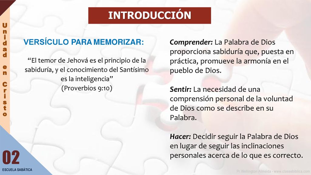 INTRODUCCIÓN VERSÍCULO PARA MEMORIZAR: El temor de Jehová es el principio de la sabiduría, y el conocimiento del Santísimo es la inteligencia