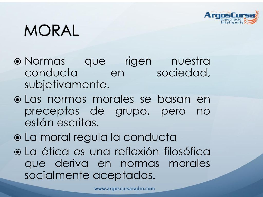 MORAL Normas que rigen nuestra conducta en sociedad, subjetivamente.