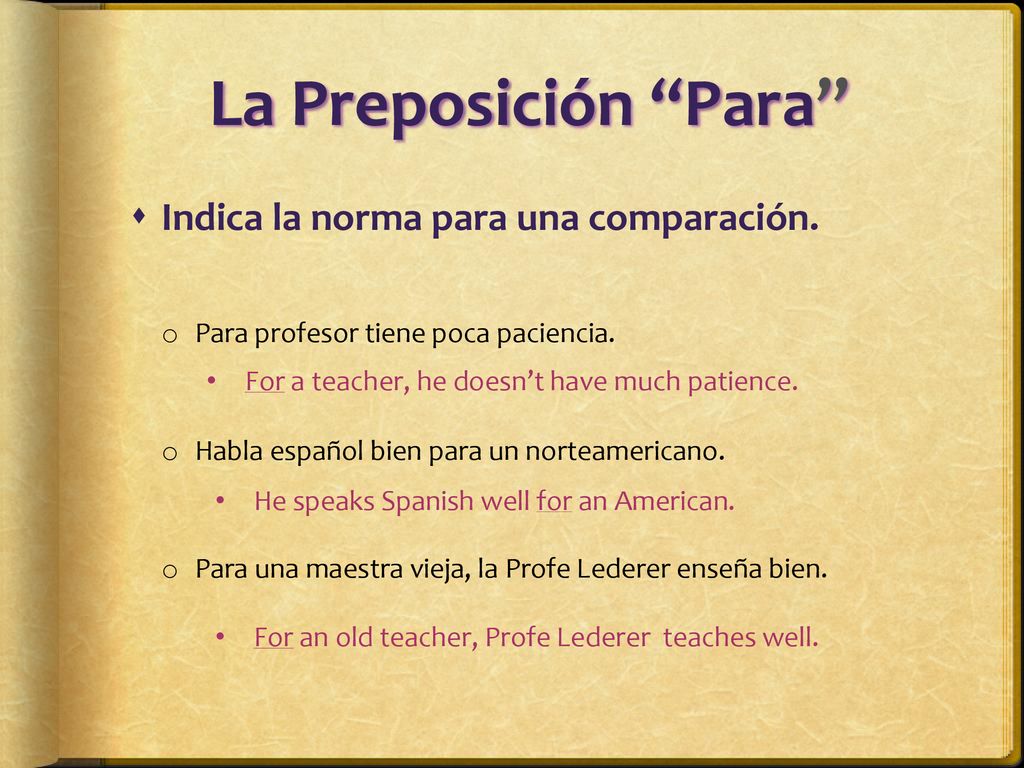 La Preposición Para Indica la norma para una comparación.