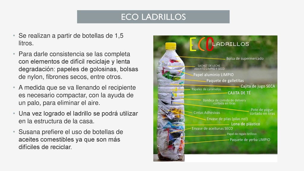 ECO LADRILLOS Se realizan a partir de botellas de 1,5 litros.