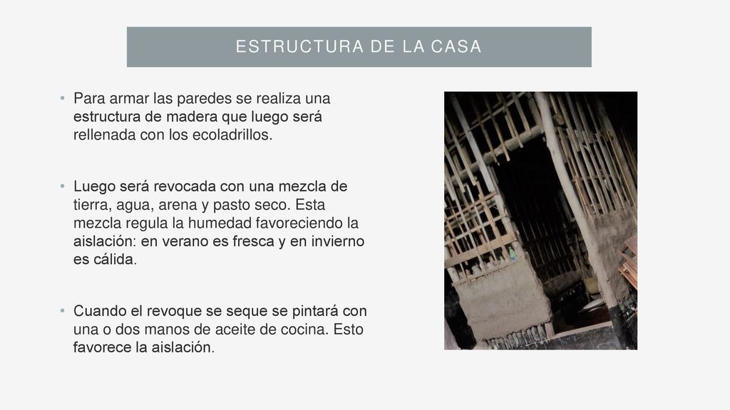 Estructura de la casa Para armar las paredes se realiza una estructura de madera que luego será rellenada con los ecoladrillos.