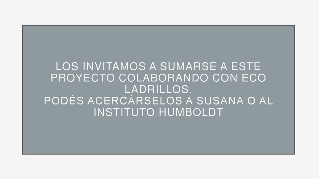 Los invitamos a sumarse a este proyecto colaborando con eco ladrillos