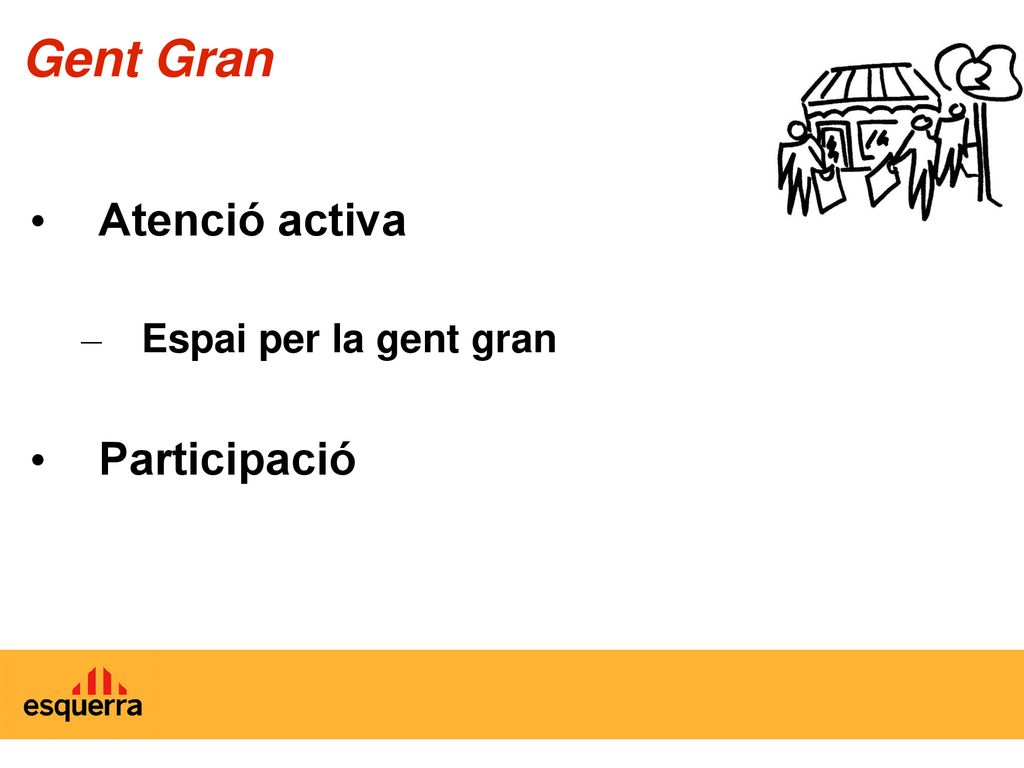 Gent Gran Atenció activa Espai per la gent gran Participació