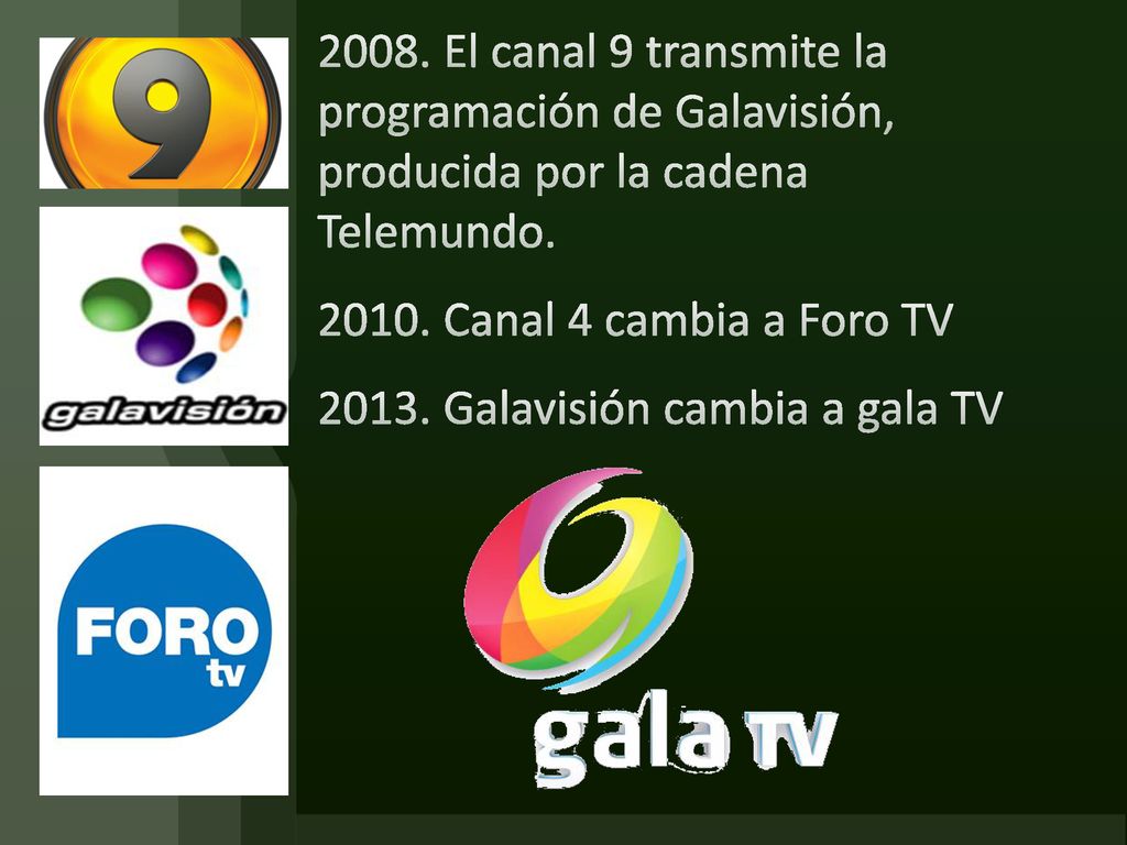 2008. El canal 9 transmite la programación de Galavisión, producida por la cadena Telemundo.