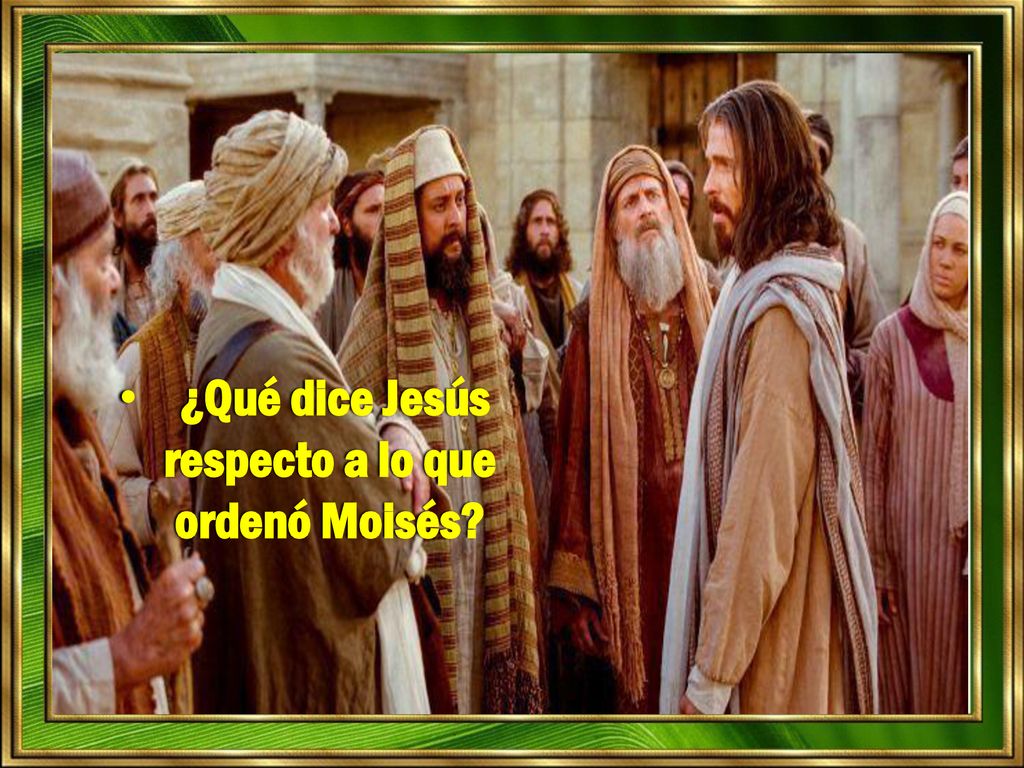 ¿Qué dice Jesús respecto a lo que ordenó Moisés