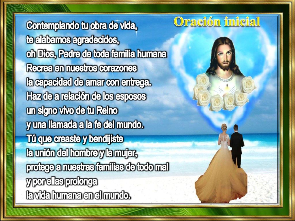 Oración inicial Contemplando tu obra de vida, te alabamos agradecidos,
