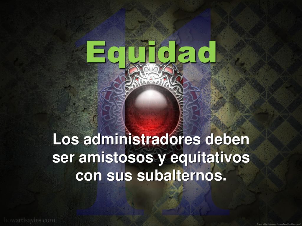 11 Equidad Los administradores deben ser amistosos y equitativos con sus subalternos.