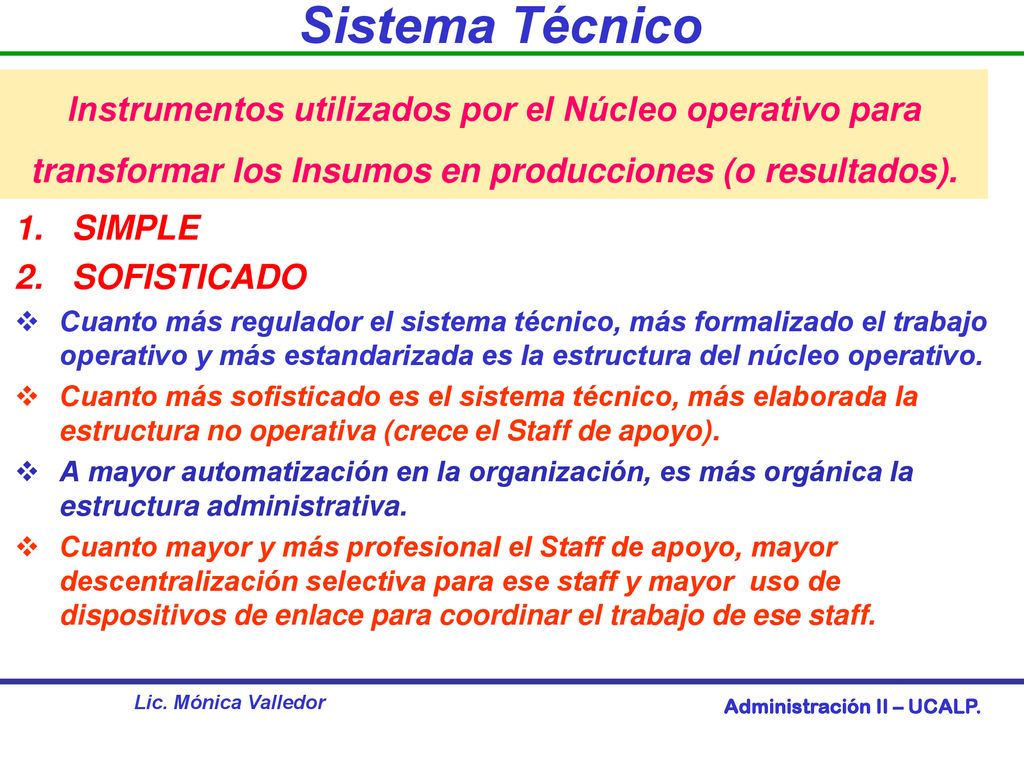 Sistema Técnico Instrumentos utilizados por el Núcleo operativo para transformar los Insumos en producciones (o resultados).
