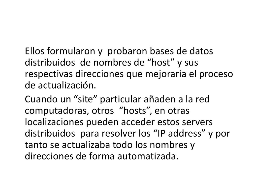 Ellos formularon y probaron bases de datos distribuidos de nombres de host y sus respectivas direcciones que mejoraría el proceso de actualización.