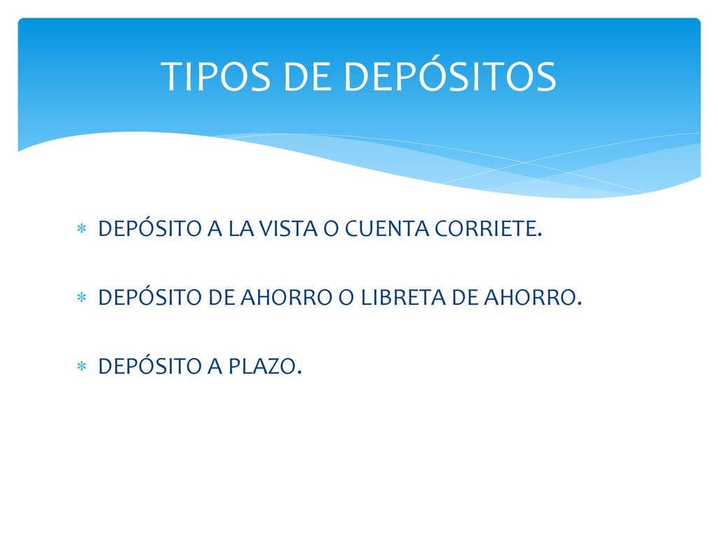 TIPOS DE DEPÓSITOS DEPÓSITO A LA VISTA O CUENTA CORRIETE.