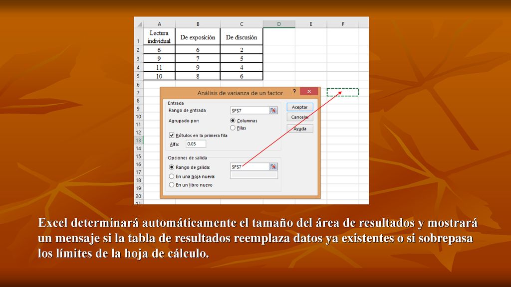 Excel determinará automáticamente el tamaño del área de resultados y mostrará un mensaje si la tabla de resultados reemplaza datos ya existentes o si sobrepasa los límites de la hoja de cálculo.