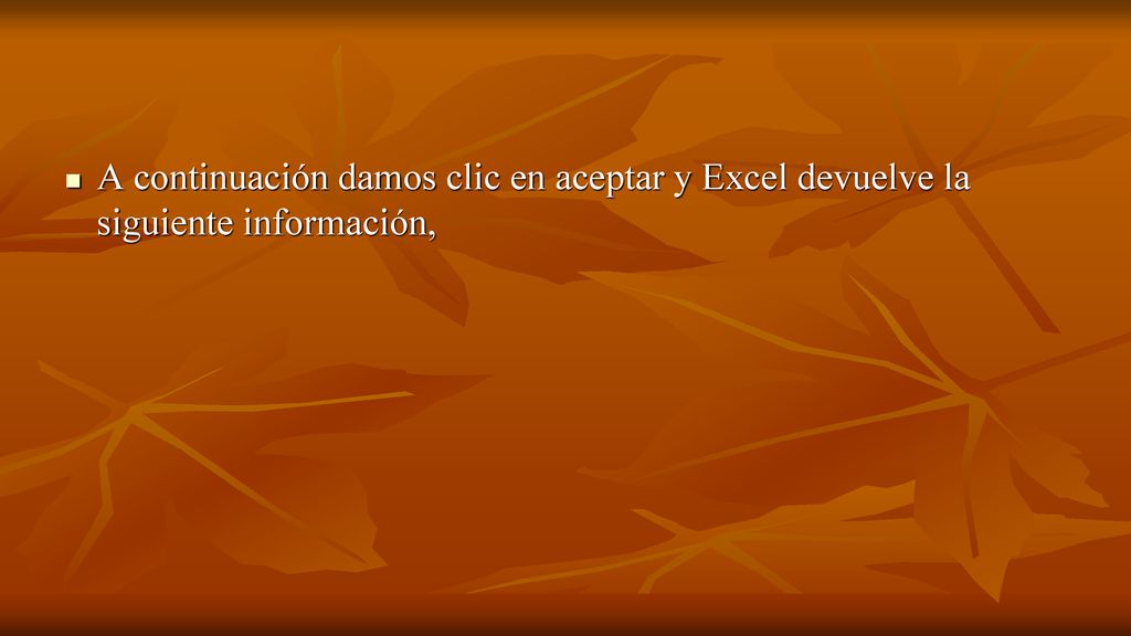 A continuación damos clic en aceptar y Excel devuelve la siguiente información,
