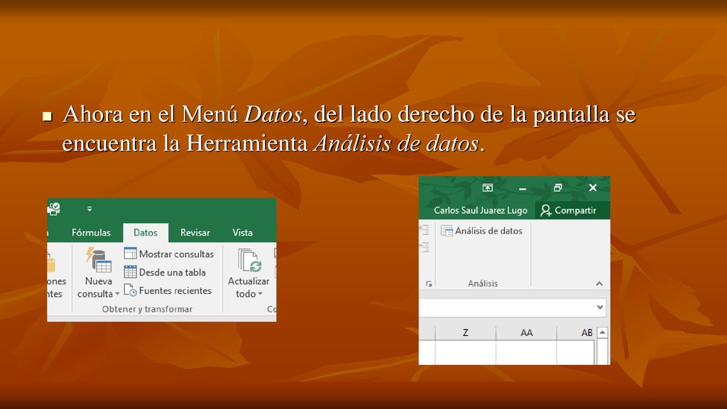Ahora en el Menú Datos, del lado derecho de la pantalla se encuentra la Herramienta Análisis de datos.