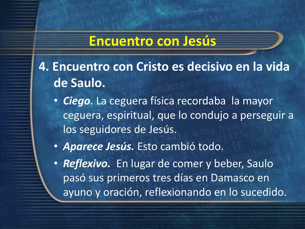 Encuentro con Jesús 4. Encuentro con Cristo es decisivo en la vida de Saulo.