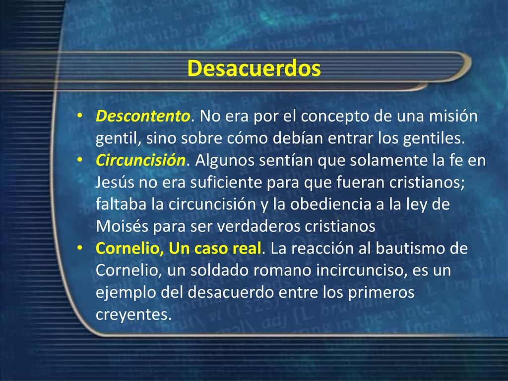 Desacuerdos Descontento. No era por el concepto de una misión gentil, sino sobre cómo debían entrar los gentiles.