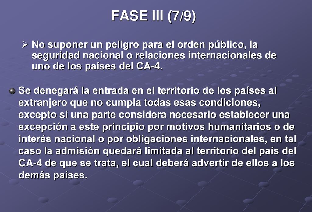 FASE III (7/9) No suponer un peligro para el orden público, la seguridad nacional o relaciones internacionales de uno de los países del CA-4.