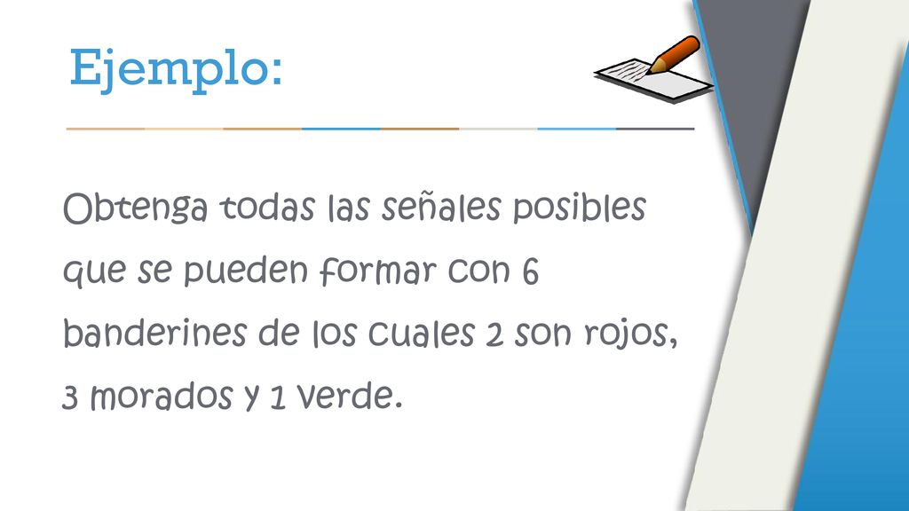 Ejemplo: Obtenga todas las señales posibles que se pueden formar con 6 banderines de los cuales 2 son rojos, 3 morados y 1 verde.