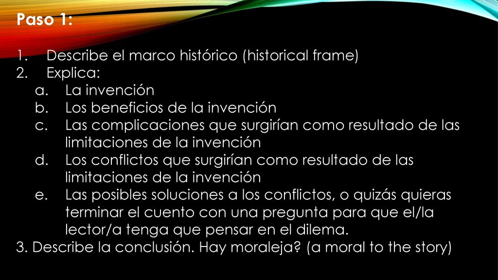 Paso 1: Describe el marco histórico (historical frame) Explica:
