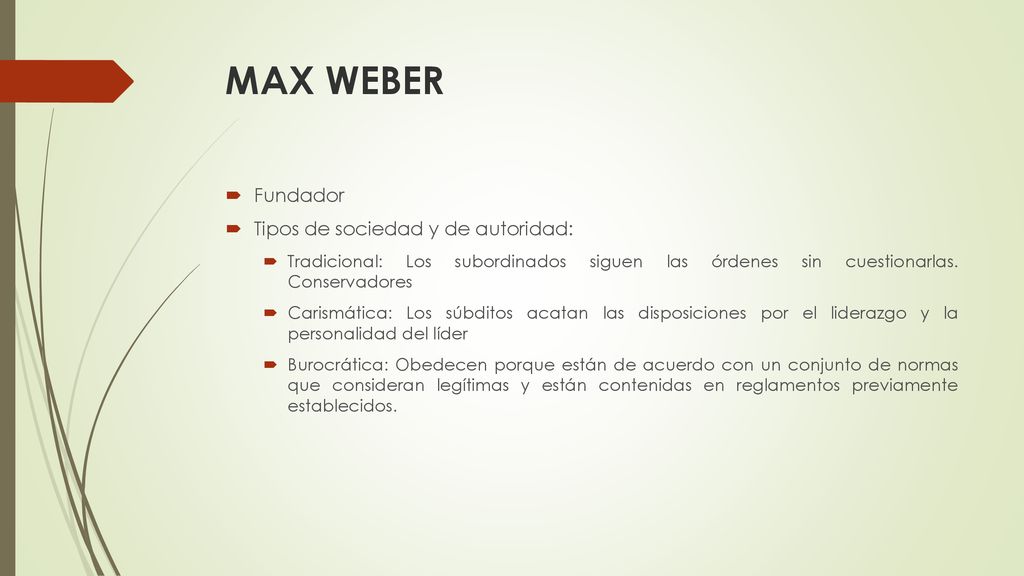 MAX WEBER Fundador Tipos de sociedad y de autoridad: