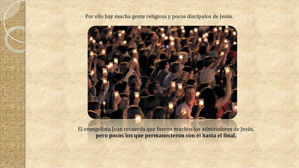 pero pocos los que permanecieron con él hasta el final.