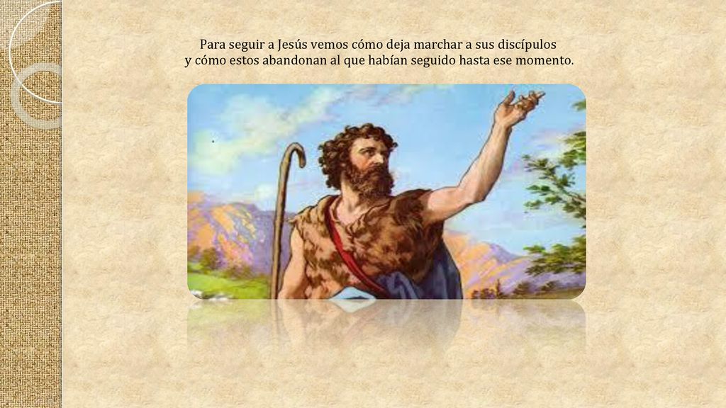 Para seguir a Jesús vemos cómo deja marchar a sus discípulos