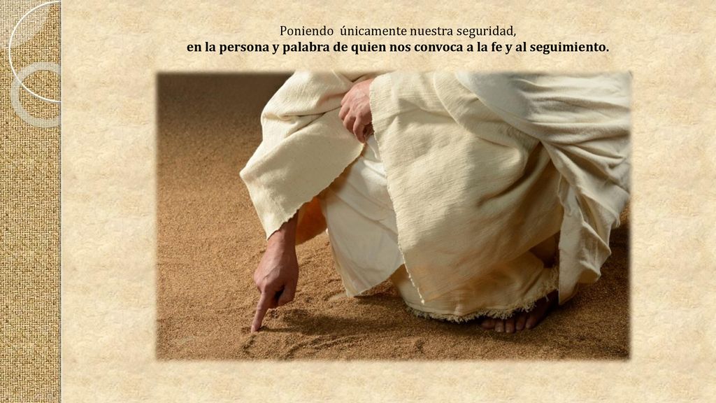 en la persona y palabra de quien nos convoca a la fe y al seguimiento.