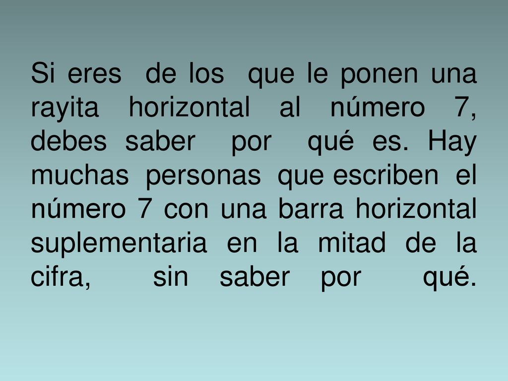 Si eres de los que le ponen una rayita horizontal al número 7, debes saber por qué es.