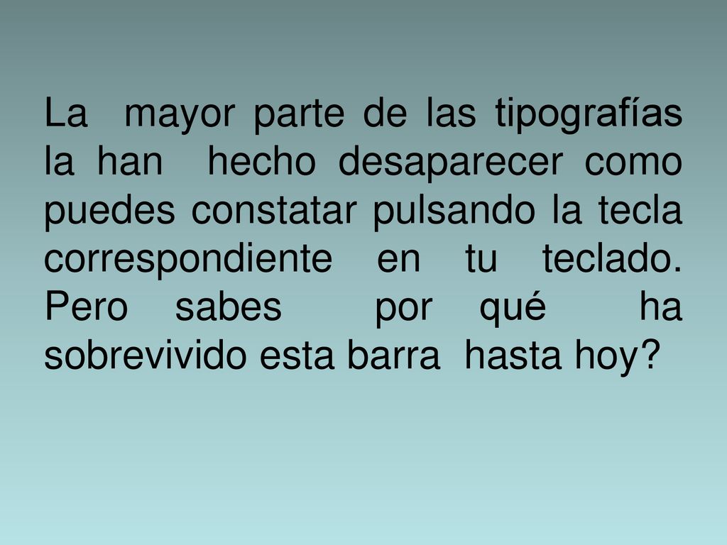 La mayor parte de las tipografías la han hecho desaparecer como puedes constatar pulsando la tecla correspondiente en tu teclado.