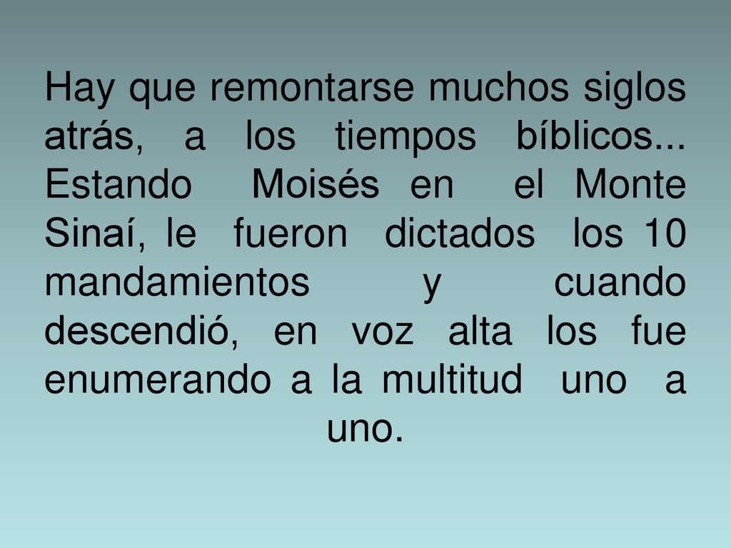 Hay que remontarse muchos siglos atrás, a los tiempos bíblicos