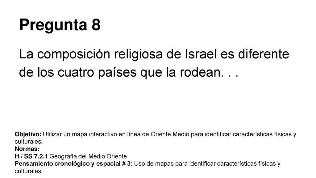 Pregunta 8 La composición religiosa de Israel es diferente de los cuatro países que la rodean. . .
