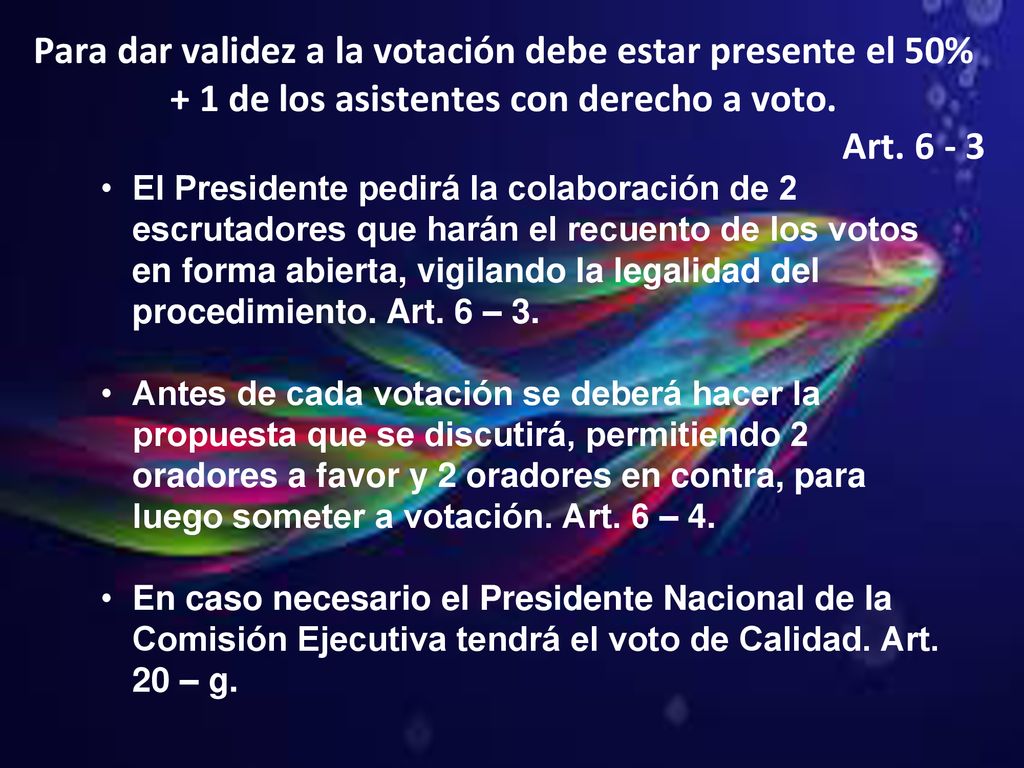 Para dar validez a la votación debe estar presente el 50% + 1 de los asistentes con derecho a voto.
