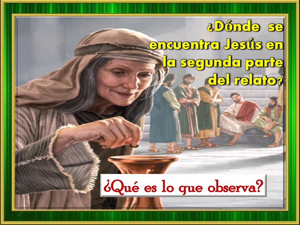 ¿Dónde se encuentra Jesús en la segunda parte del relato