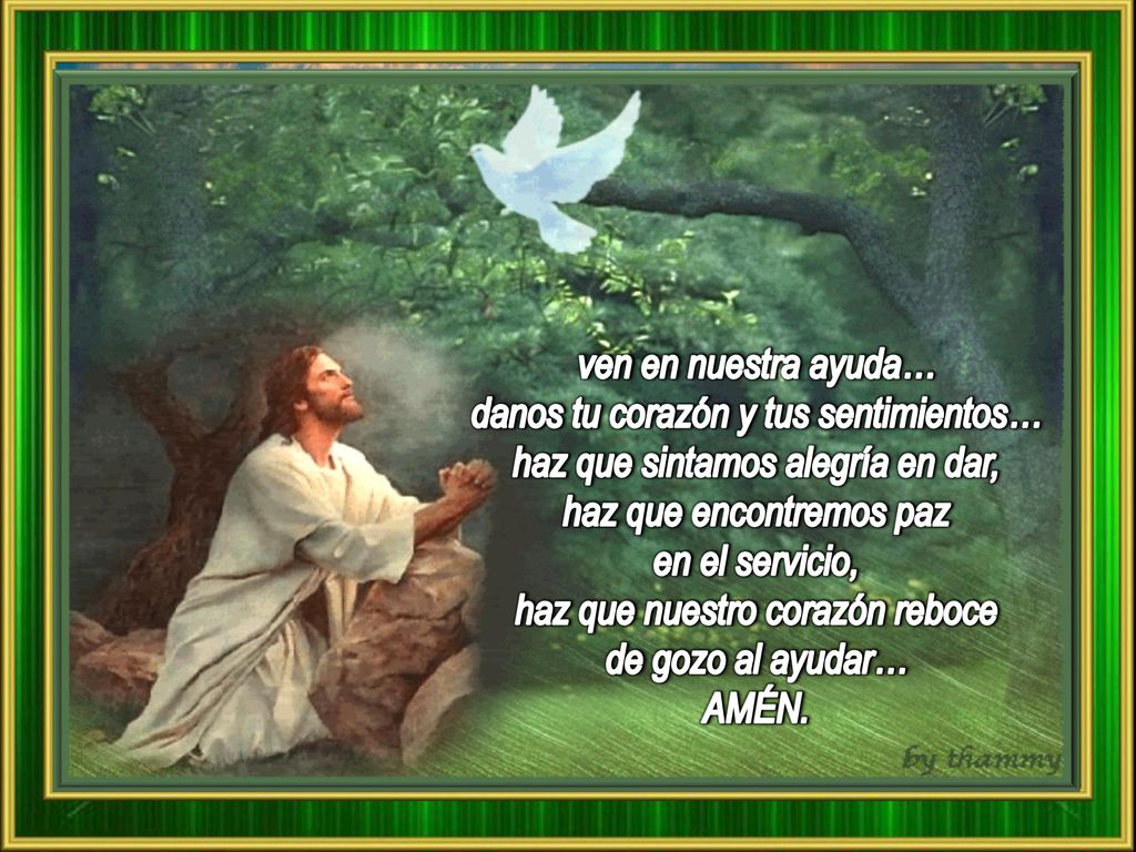 danos tu corazón y tus sentimientos… haz que sintamos alegría en dar,