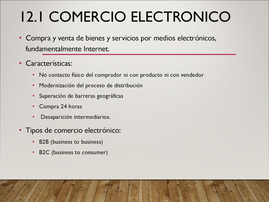 12.1 COMERCIO ELECTRONICO Compra y venta de bienes y servicios por medios electrónicos, fundamentalmente Internet.