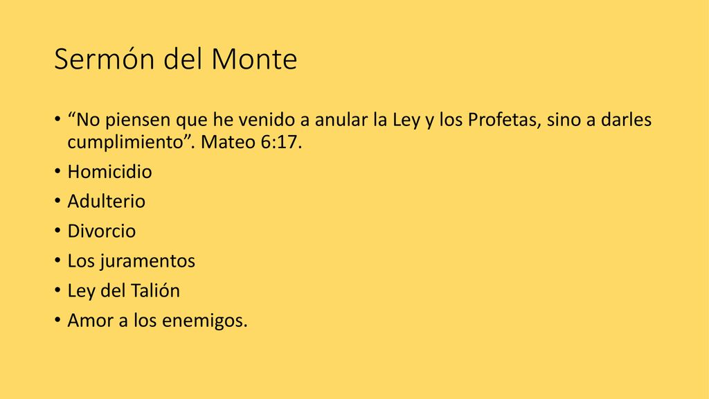 Sermón del Monte No piensen que he venido a anular la Ley y los Profetas, sino a darles cumplimiento . Mateo 6:17.