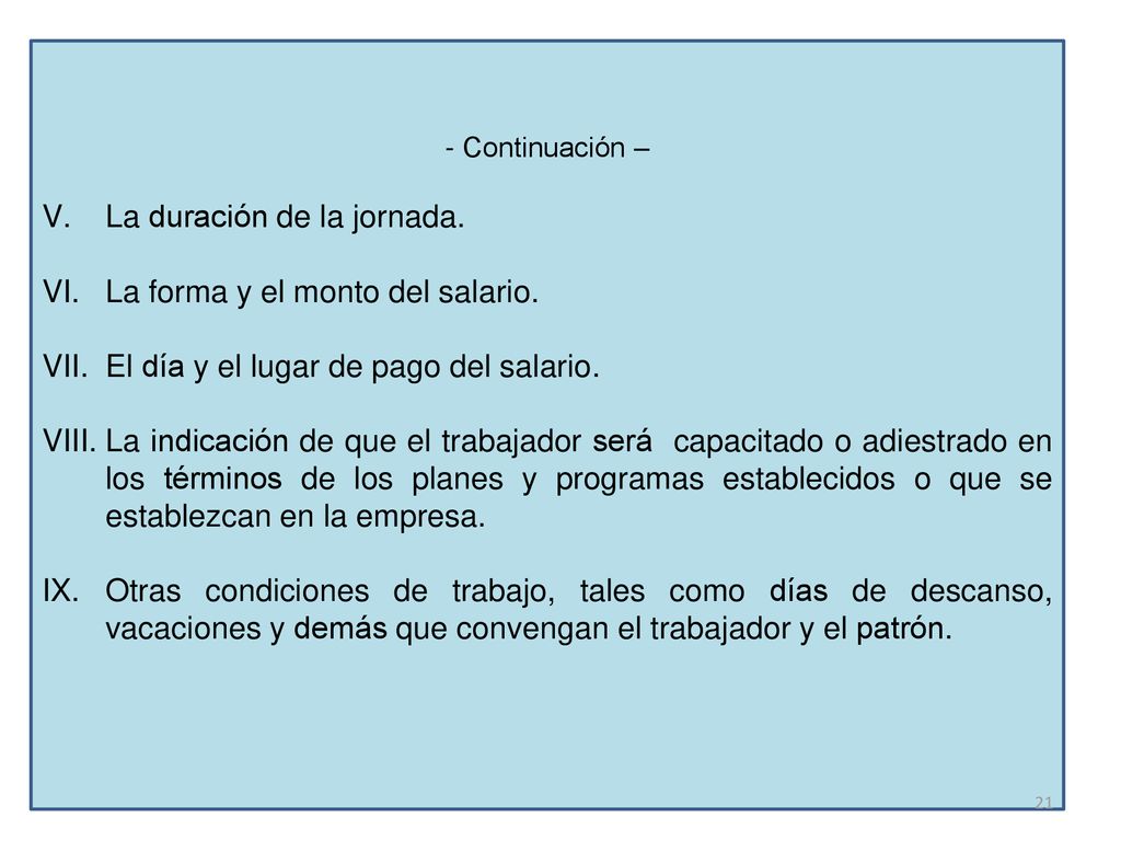 La duración de la jornada. La forma y el monto del salario.