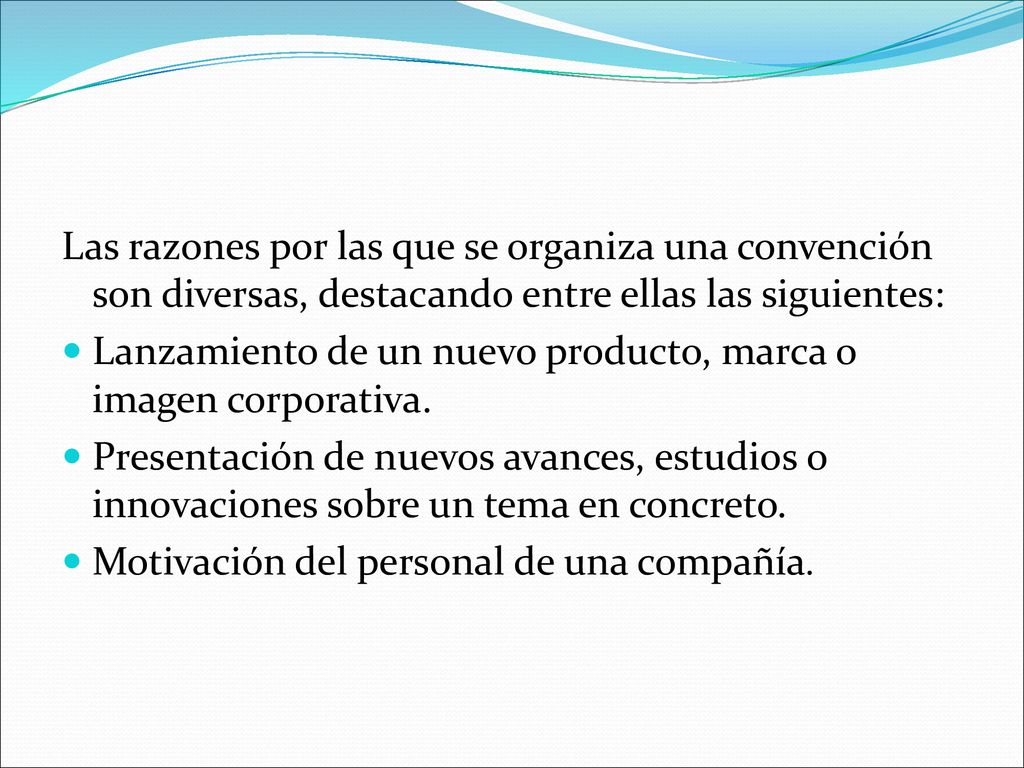 Las razones por las que se organiza una convención son diversas, destacando entre ellas las siguientes: